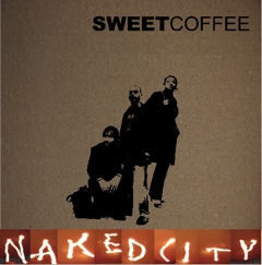 Sweet Coffee - Naked City
